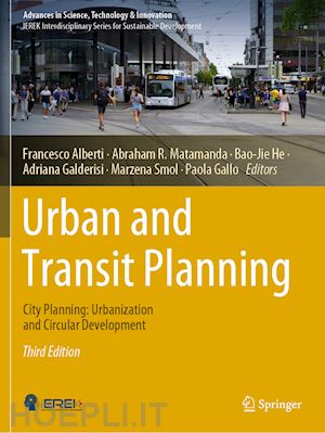 alberti francesco (curatore); matamanda abraham r. (curatore); he bao-jie (curatore); galderisi adriana (curatore); smol marzena (curatore); gallo paola (curatore) - urban and transit planning