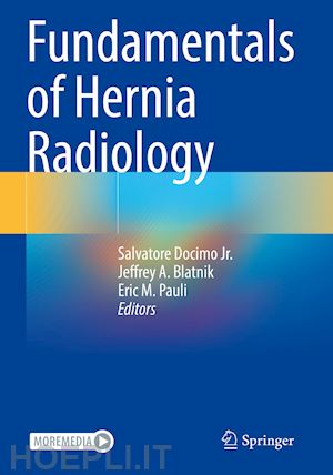 docimo jr. salvatore (curatore); blatnik jeffrey a. (curatore); pauli eric m. (curatore) - fundamentals of hernia radiology