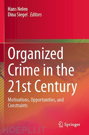 nelen hans (curatore); siegel dina (curatore) - organized crime in the 21st century