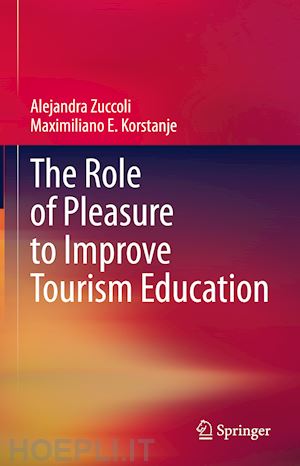 zuccoli alejandra; korstanje maximiliano e. - the role of pleasure to improve tourism education