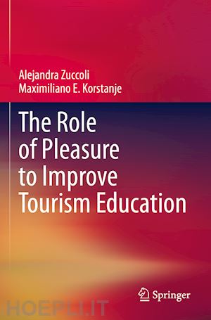 zuccoli alejandra; korstanje maximiliano e. - the role of pleasure to improve tourism education