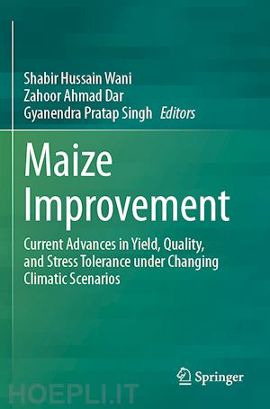 wani shabir hussain (curatore); dar zahoor ahmad (curatore); singh gyanendra pratap (curatore) - maize improvement