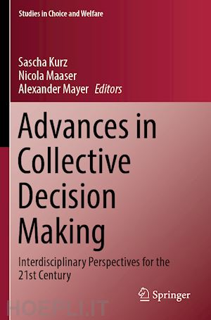 kurz sascha (curatore); maaser nicola (curatore); mayer alexander (curatore) - advances in collective decision making