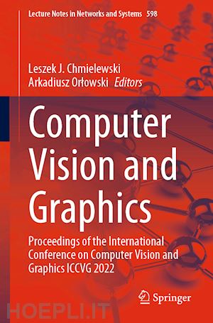 chmielewski leszek j. (curatore); orlowski arkadiusz (curatore) - computer vision and graphics