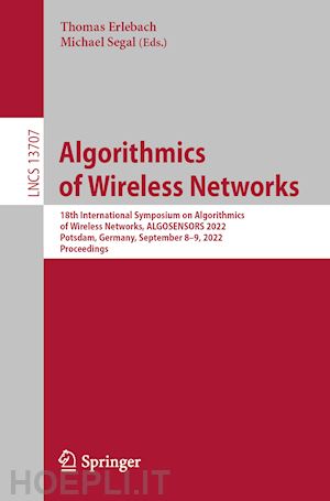 erlebach thomas (curatore); segal michael (curatore) - algorithmics of wireless networks