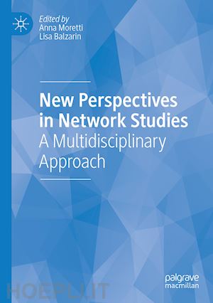 moretti anna (curatore); balzarin lisa (curatore) - new perspectives in network studies