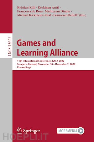 kiili kristian (curatore); antti koskinen (curatore); de rosa francesca (curatore); dindar muhterem (curatore); kickmeier-rust michael (curatore); bellotti francesco (curatore) - games and learning alliance