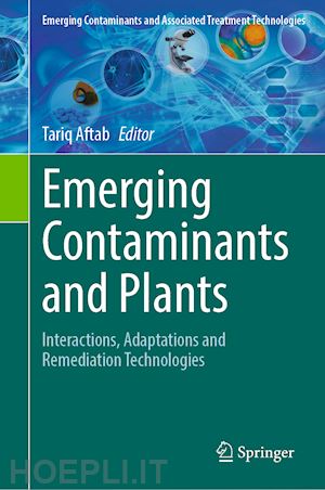 aftab tariq (curatore) - emerging contaminants and plants