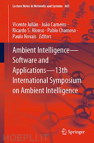 julián vicente (curatore); carneiro joão (curatore); alonso ricardo s. (curatore); chamoso pablo (curatore); novais paulo (curatore) - ambient intelligence—software and applications—13th international symposium on ambient intelligence