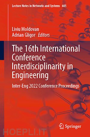 moldovan liviu (curatore); gligor adrian (curatore) - the 16th international conference interdisciplinarity in engineering