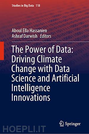hassanien aboul ella (curatore); darwish ashraf (curatore) - the power of data: driving climate change with data science and artificial intelligence innovations