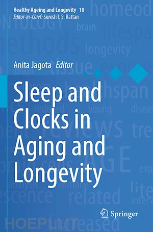 jagota anita (curatore) - sleep and clocks in aging and longevity