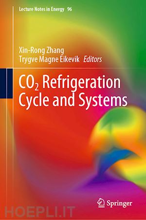 zhang xin-rong (curatore); eikevik trygve magne (curatore) - co2 refrigeration cycle and systems