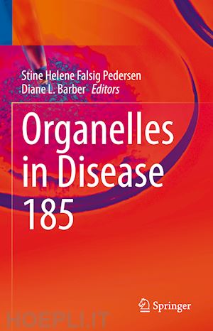 pedersen stine helene falsig (curatore); barber diane l. (curatore) - organelles in disease