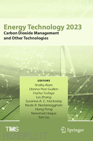 alam shafiq (curatore); guillen donna post (curatore); tesfaye fiseha (curatore); zhang lei (curatore); hockaday susanna a.c. (curatore); neelameggham neale r. (curatore); peng hong (curatore); haque nawshad (curatore); liu yan (curatore) - energy technology 2023