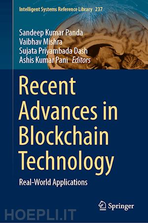 panda sandeep kumar (curatore); mishra vaibhav (curatore); dash sujata priyambada (curatore); pani ashis kumar (curatore) - recent advances in blockchain technology