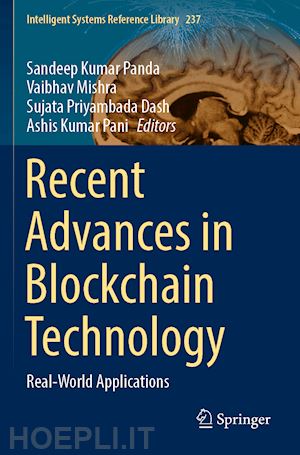 panda sandeep kumar (curatore); mishra vaibhav (curatore); dash sujata priyambada (curatore); pani ashis kumar (curatore) - recent advances in blockchain technology