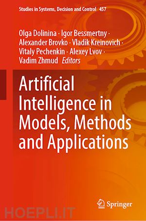 dolinina olga (curatore); bessmertny igor (curatore); brovko alexander (curatore); kreinovich vladik (curatore); pechenkin vitaly (curatore); lvov alexey (curatore); zhmud vadim (curatore) - artificial intelligence in models, methods and applications