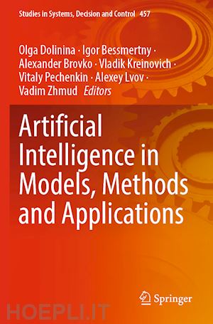 dolinina olga (curatore); bessmertny igor (curatore); brovko alexander (curatore); kreinovich vladik (curatore); pechenkin vitaly (curatore); lvov alexey (curatore); zhmud vadim (curatore) - artificial intelligence in models, methods and applications