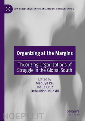 pal mahuya (curatore); cruz joëlle (curatore); munshi debashish (curatore) - organizing at the margins