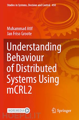 atif muhammad; groote jan friso - understanding behaviour of distributed systems using mcrl2