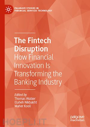 walker thomas (curatore); nikbakht elaheh (curatore); kooli maher (curatore) - the fintech disruption