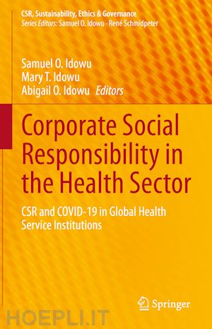 idowu samuel o. (curatore); idowu mary t. (curatore); idowu abigail o. (curatore) - corporate social responsibility in the health sector