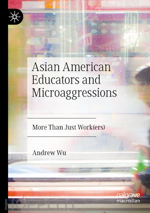 wu andrew - asian american educators and microaggressions