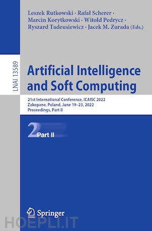 rutkowski leszek (curatore); scherer rafal (curatore); korytkowski marcin (curatore); pedrycz witold (curatore); tadeusiewicz ryszard (curatore); zurada jacek m. (curatore) - artificial intelligence and soft computing