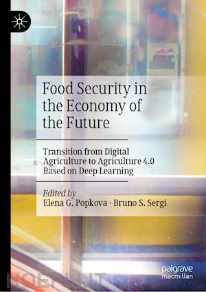 popkova elena g. (curatore); sergi bruno s. (curatore) - food security in the economy of the future