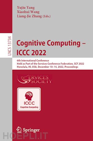 yang yujiu (curatore); wang xiaohui (curatore); zhang liang-jie (curatore) - cognitive computing – iccc 2022