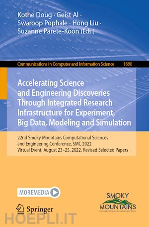 doug kothe (curatore); al geist (curatore); pophale swaroop (curatore); liu hong (curatore); parete-koon suzanne (curatore) - accelerating science and engineering discoveries through integrated research infrastructure for experiment, big data, modeling and simulation