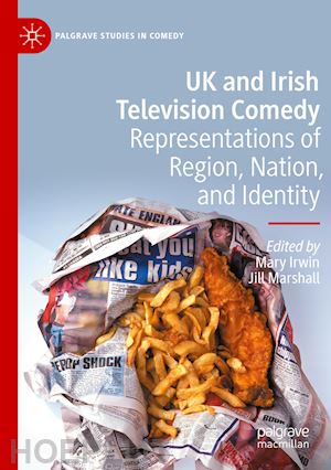 irwin mary (curatore); marshall jill (curatore) - uk and irish television comedy