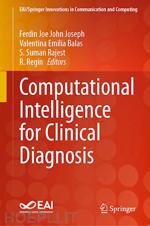 joseph ferdin joe john (curatore); balas valentina emilia (curatore); rajest s. suman (curatore); regin r. (curatore) - computational intelligence for clinical diagnosis