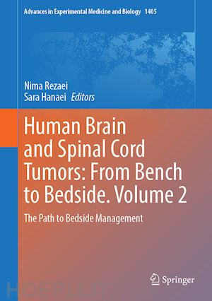 rezaei nima (curatore); hanaei sara (curatore) - human brain and spinal cord tumors: from bench to bedside. volume 2