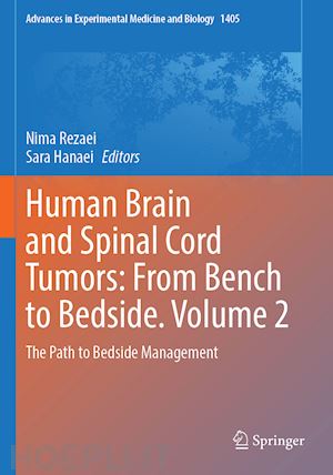 rezaei nima (curatore); hanaei sara (curatore) - human brain and spinal cord tumors: from bench to bedside. volume 2