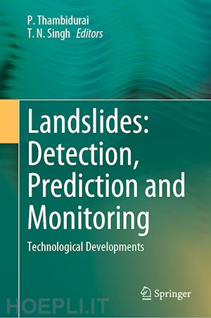 thambidurai p. (curatore); singh t. n. (curatore) - landslides: detection, prediction and monitoring