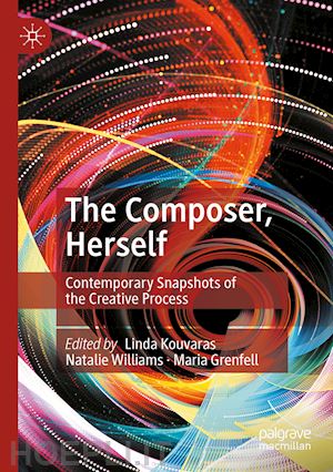 kouvaras linda (curatore); williams natalie (curatore); grenfell maria (curatore) - the composer, herself