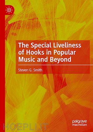 smith steven g. - the special liveliness of hooks in popular music and beyond