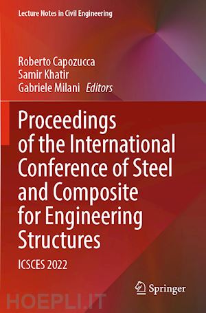 capozucca roberto (curatore); khatir samir (curatore); milani gabriele (curatore) - proceedings of the international conference of steel and composite for engineering structures