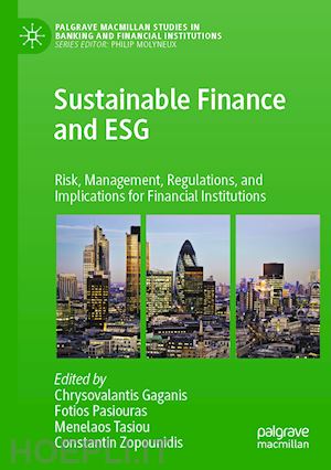 gaganis chrysovalantis (curatore); pasiouras fotios (curatore); tasiou menelaos (curatore); zopounidis constantin (curatore) - sustainable finance and esg