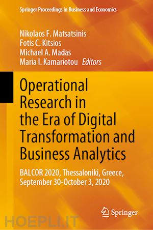 matsatsinis nikolaos f. (curatore); kitsios fotis c. (curatore); madas michael a. (curatore); kamariotou maria i. (curatore) - operational research in the era of digital transformation and business analytics