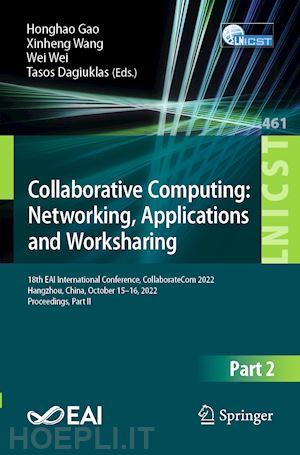 gao honghao (curatore); wang xinheng (curatore); wei wei (curatore); dagiuklas tasos (curatore) - collaborative computing: networking, applications and worksharing