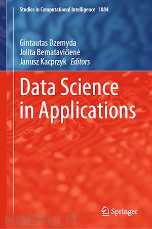 dzemyda gintautas (curatore); bernataviciene jolita (curatore); kacprzyk janusz (curatore) - data science in applications