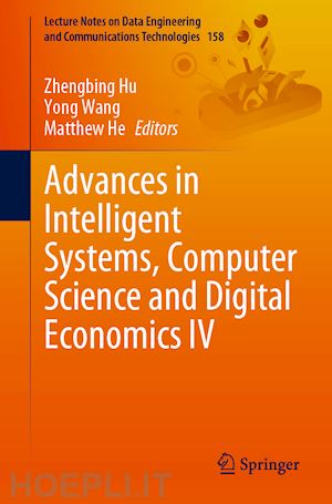 hu zhengbing (curatore); wang yong (curatore); he matthew (curatore) - advances in intelligent systems, computer science and digital economics iv