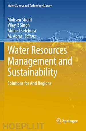 sherif mohsen (curatore); singh vijay p. (curatore); sefelnasr ahmed (curatore); abrar m. (curatore) - water resources management and sustainability