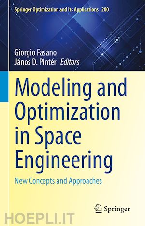 fasano giorgio (curatore); pintér jános d. (curatore) - modeling and optimization in space engineering