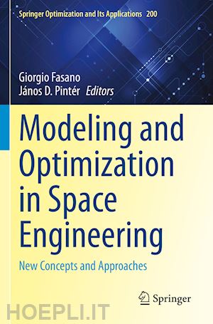 fasano giorgio (curatore); pintér jános d. (curatore) - modeling and optimization in space engineering