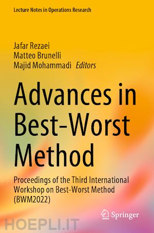 rezaei jafar (curatore); brunelli matteo (curatore); mohammadi majid (curatore) - advances in best-worst method