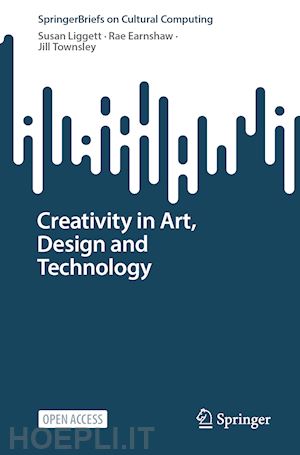 liggett susan; earnshaw rae; townsley jill - creativity in art, design and technology